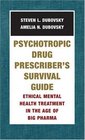 Psychotropic Drug Prescriber's Survival Guide Ethical Mental Health Treatment in the Age of Big Pharma