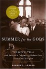 Summer for the Gods The Scopes Trial And America's Continuing Debate over Science And Religion