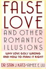 FALSE LOVE AND OTHER ROMANTIC ILLUSIONS