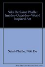 Niki De Saint Phalle InsiderOutsiderWorld Inspired Art