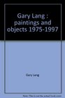 Gary Lang Paintings and objects 19751997