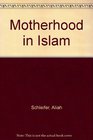 Motherhood in Islam