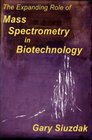 The Expanding Role of Mass Spectrometry in Biotechnology