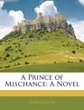 A Prince of Mischance A Novel
