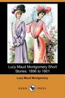 Lucy Maud Montgomery Short Stories: 1896 to 1901(Dodo Press)