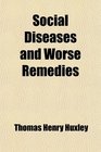 Social Diseases and Worse Remedies Letters to the Times on Mr Booth's Scheme With a Preface and Reprinted Introductory Essay