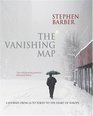 The Vanishing Map A Journey from LA to Tokyo to the Heart of Europe