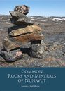 Common Rocks and Minerals of Nunavut