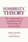 Possibility Theory An Approach to Computerized Processing of Uncertainty