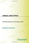 Israel and Syria The Military Balance and Prospects of War