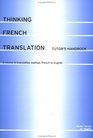 Thinking French Translation Teacher's Book A Course in Translation Method French to English