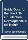 Guide Dogs for the Blind Their Selection Development and Training