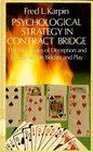 Psychological Strategy in Contract Bridge The Techniques of Deception and Harassment in Bidding and Play