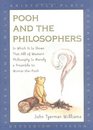 Pooh and the Philosophers  In Which It Is Shown That All of Western Philosophy Is Merely a Preamble to WinnieThePooh