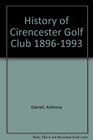 History of Cirencester Golf Club 18961993