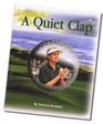A Quiet Clap  Life Lessons Appreciating God and Golf