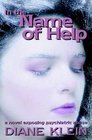 In the Name of Help A Novel Exposing Psychiatric Abuse