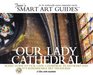 Our Lady Cathedral Audio Guide to Antwerp's Our Lady Cathedral and Its Remarkable Art Treasures
