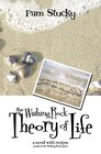 The Wishing Rock Theory of Life a novel with recipes