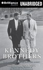 The Kennedy Brothers The Rise and Fall of Jack and Bobby