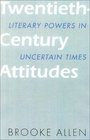 TwentiethCentury Attitudes  Literary Powers in Uncertain Times