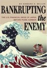 Bankrupting the Enemy The US Financial Siege of Japan Before Pearl Harbor