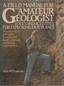 Field Manual for the Amateur Geologist Tools and Articles for Exploring Our Planet