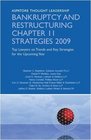 Bankruptcy and Restructuring Chapter 11 Strategies 2009Top Lawyers on Trends and Key Strategies for the Upcoming Year