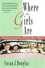 Where the Girls Are : Growing Up Female with the Mass Media