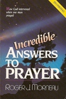 Incredible Answers to Prayer