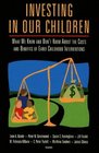 Investing in Our Children  What We Know and Don't Know About the Costs and Benefits of Early Childhood Interventions