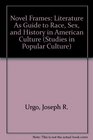 Novel Frames Literature As Guide to Race Sex and History in American Culture