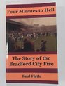 Four Minutes to Hell: The Story of the Bradford City Fire