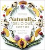 Naturally Delicious 100 Recipes for Healthy Eats That Make You Happy