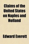 Claims of the United States on Naples and Holland