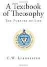 A Textbook of Theosophy The Purpose of Life