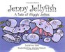 Jenny Jelly Fish A Tale of Wiggly Jellies