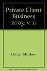 Private Client Business 2003 v 11