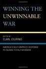 Winning the Unwinnable War America's SelfCrippled Response to Islamic Totalitarianism