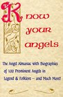 Know Your Angels The Angel Almanac With Biographies of 100 Prominent Angels in Legend  FolkloreAnd Much More