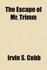 The Escape of Mr Trimm