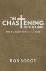The Chastening of the Lord The Forgotten Doctrine