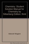 Chemistry Student Solution Manual for Chemistry by Silberberg