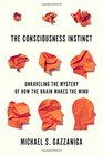 The Consciousness Instinct Unraveling the Mystery of How the Brain Makes the Mind