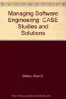 Managing Software Engineering Case Studies and Solutions