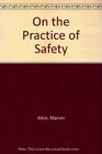 On the Practice of Safety