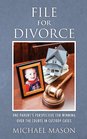 File for Divorce One Parent's Perspective for Winning Over the Courts in Custody Cases