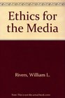 Ethics for the Media