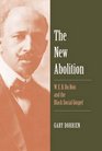 The New Abolition W E B Du Bois and the Black Social Gospel