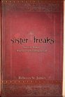 Sister Freaks  Stories of Women Who Gave Up Everything for God